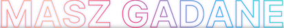 MASZ GADANE